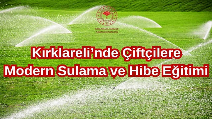 Kırklareli'nde Çiftçilere Modern Sulama ve Hibe Eğitimi | KIRKLARELİ