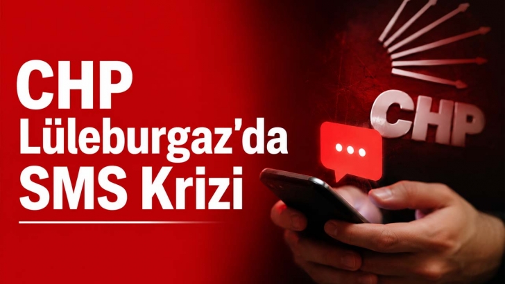 CHP Lüleburgaz’da SMS Krizi | KIRKLARELİ