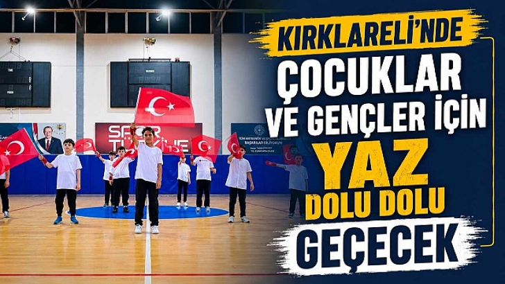 Kırklareli'nde Çocuklar ve Gençler İçin Yaz Dolu Dolu Geçecek | KIRKLARELİ