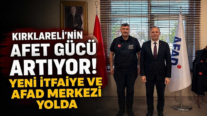 Kırklareli'nin Afet Gücü Artıyor! Yeni İtfaiye ve AFAD Merkezi Yolda | KIRKLARELİ