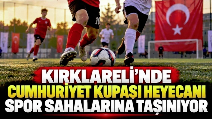 Kırklareli’nde Cumhuriyet Kupası Heyecanı Spor Sahalarına Taşınıyor | KIRKLARELİ