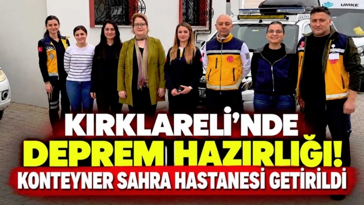 Kırklareli’nde Deprem Hazırlığı! Konteyner Sahra Hastanesi Getirildi | KIRKLARELİ